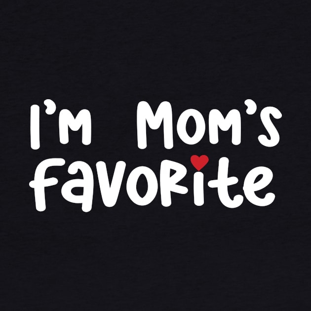 I'm Mom's Favorite by family.d